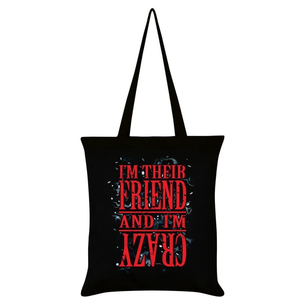Grindstore Im Their Friend And Im Crazy Tote Bag