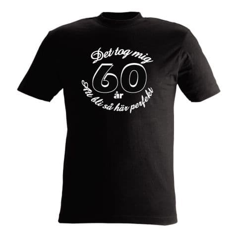 T-shirt med tryck Det tog mig 60år att bli så här perfekt