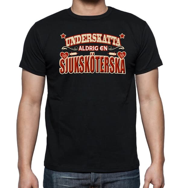 Yrkes Sjuksköterska T-shirt  - Underskatta aldrig en Sjuksköterska