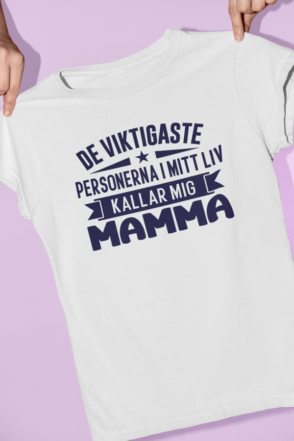 Mamma T-shirt Viktigaste personerna i mitt liv kallar mig mamma