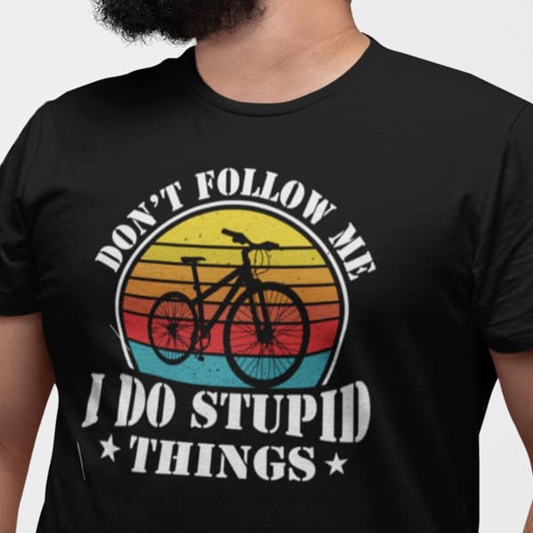 Cykel T-shirt med Do not follow me - I do stupid things Small