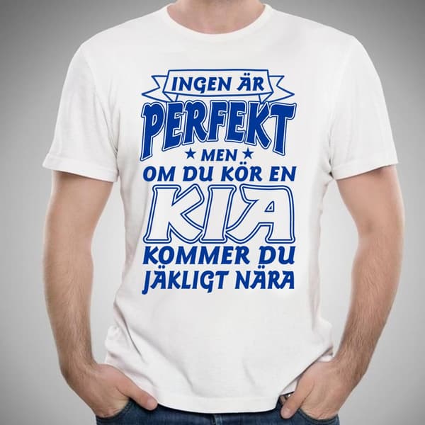 Kia bil bomull t-shirt - Ingen är perfekt men kör Kia....