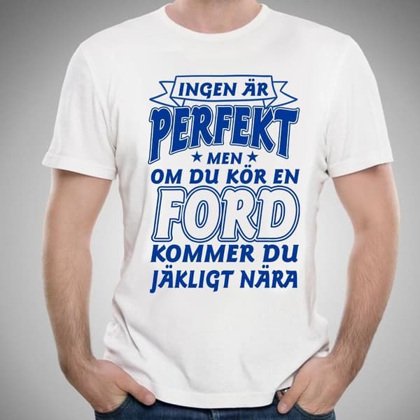 Ford bil vit bomull t-shirt - Ingen är perfekt men kör Ford.... XXL