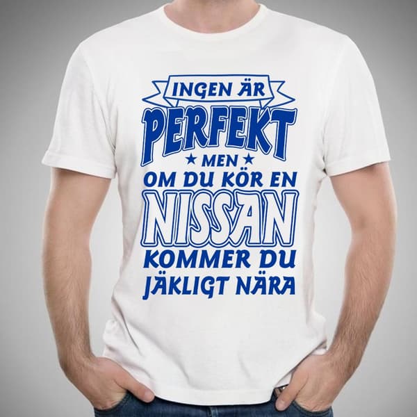 Nissan bil bomull t-shirt - Ingen är perfekt men kör Nissan...