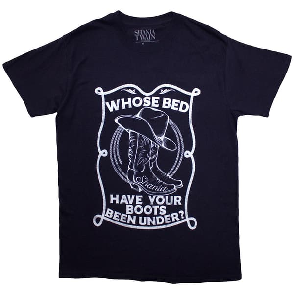 Shania Twain Unisex Adult Whose Bed Have Your Boots Been Under? T-Shirt