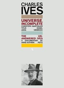 Ives Charles - Universe, Incomplete - The Unanswer (MusicDVD)