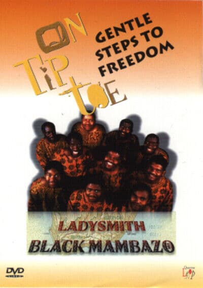 Ladysmith Black Mambazo: On Tip Toe - Gentle Steps To Freedom DVD (2001) Eric Pre-Owned Region 2