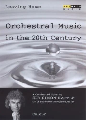 Leaving Home - Orchestral Music in the 20th Century: Volume 3 DVD (2005) Cert E Region 2