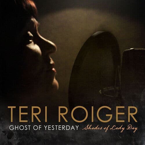 Teri Roiger : Ghost of Yesterday: Shades of Lady Day CD (2017)