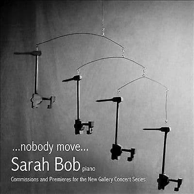 Randall Woolf : Sarah Bob: …nobody Move…: Commissions and Premieres for the