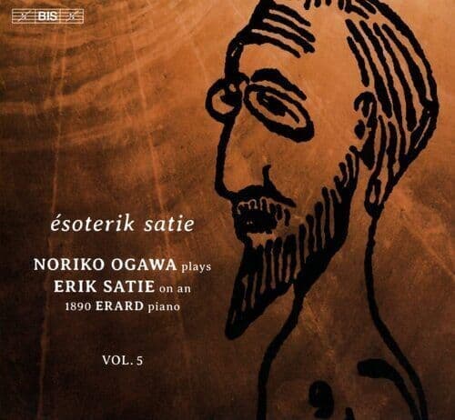 Erik Satie : Ésoterik Satie: Noriko Ogawa Plays Erik Satie On an 1890 Erard…