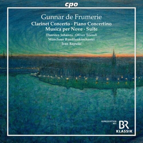 Gunnar De Frumerie : Gunnar De Frumerie: Clarinet Concerto/Piano Concertino/…