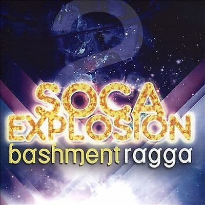 Various Artists : Soca Explosion: Bashment Vs Ragga - Volume 2 CD (2016)