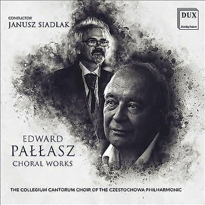 Edward Pallasz : Edward Pallasz: Choral Works CD (2021)