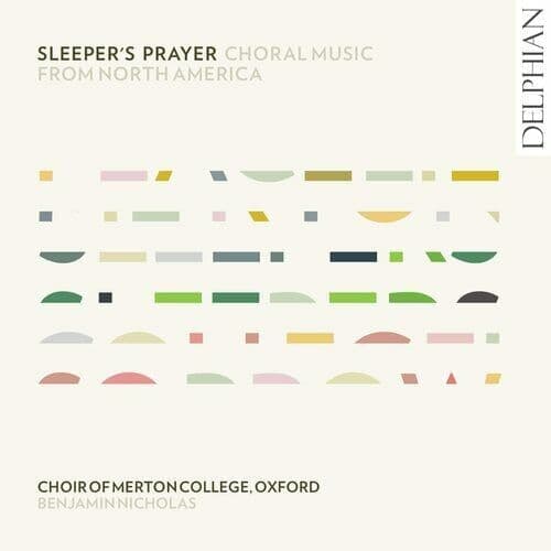 Choir of Merton College, Oxford : Sleeper’s Prayer: Choral Music from North