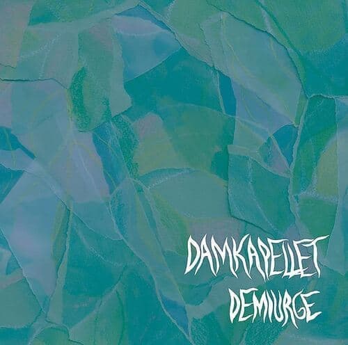 Damkapellet : Damkapellet: Demiurge CD (2023)