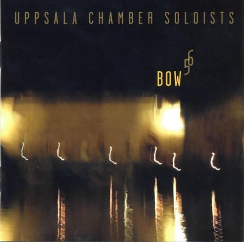 Uppsala Chamber Soloists: Bow 5 6 (CD)