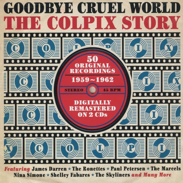 Goodbye Cruel World / Colpix Story (2 CD)