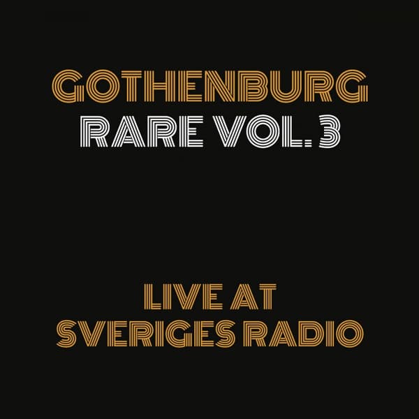 Gothenburg Rare vol 3/Live at Sveriges Radio (Vinyl LP)