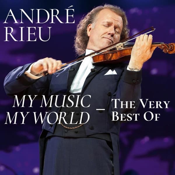 Rieu André: My music My world / Very best of... (2 CD)