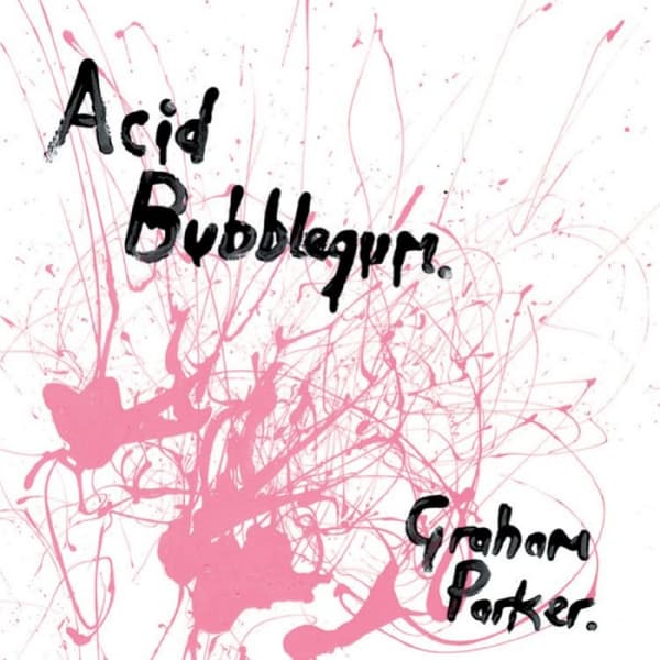 Parker Graham: Acid bubblegum (Vinyl LP + Vinyl 7")