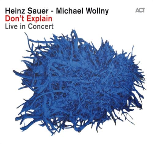 Sauer Heinz/Michael Wollny: Dont explain 2013 (CD)
