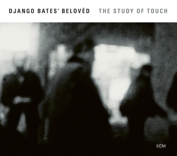 Django Bates Beloved: The study of touch 2017 (CD)