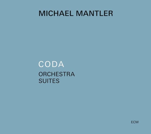 Mantler Michael: Coda - Orchestral suites 2021 (CD)