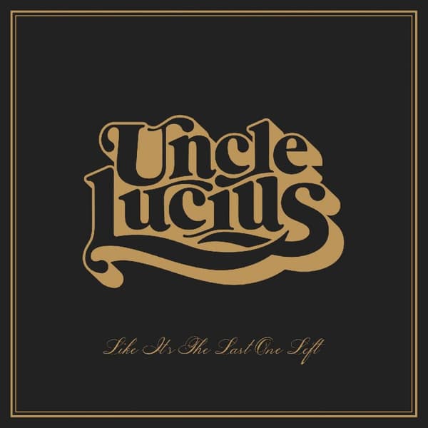 Uncle Lucius: Like It's the Last One Left (Vinyl LP)