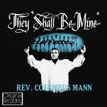 Rev Columbus Mann: They Shall Be Mine (CD)