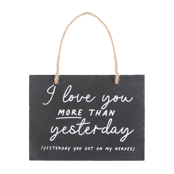 Something Different I Love You More Than Yesterday Slate Hanging Sign Black One Size
