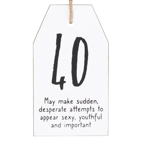 Something Different Milestone 40th Birthday Hanging Sentiment Sign