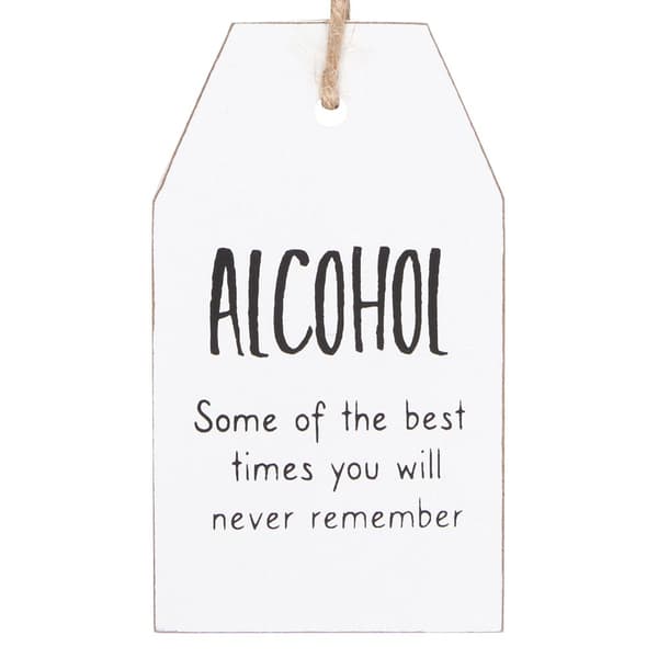 Something Different Alcohol Best Times You Will Never Remember Hanging Sentiment Sign