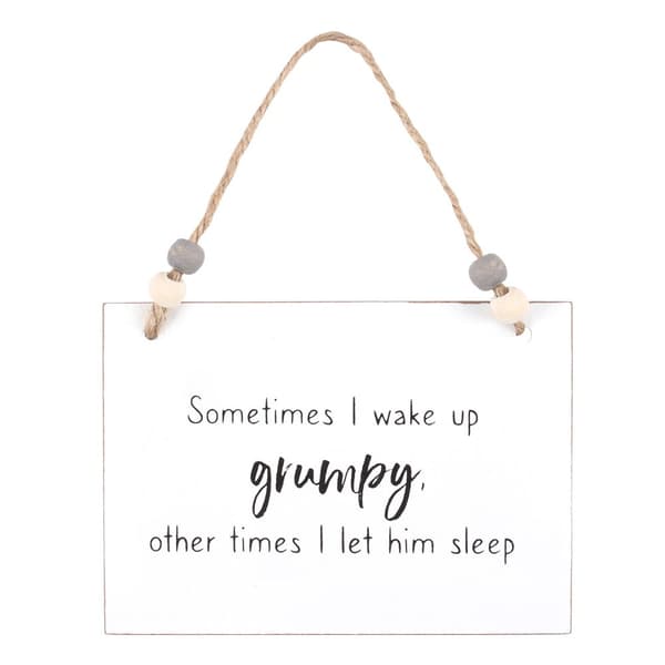Something Different I Wake Up Grumpy Hanging Sign White/Black One Size