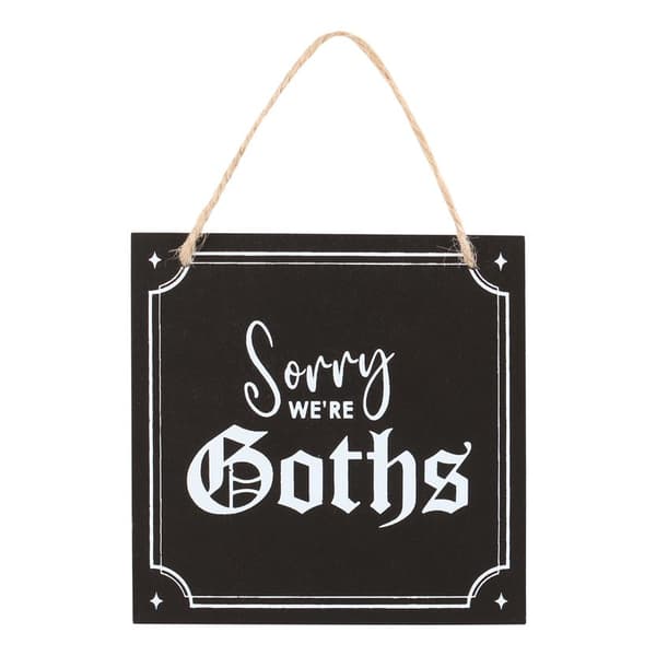 Something Different Sorry We´re Goths Hanging Sign Black/White One Size