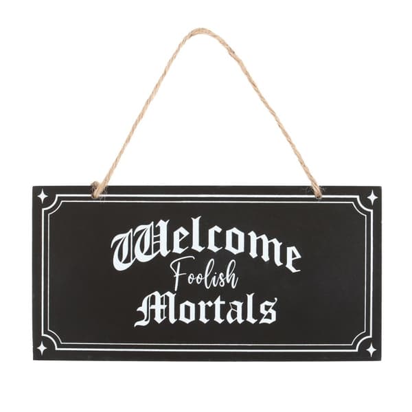 Something Different Welcome Foolish Mortals Hanging Sign Black/White One Size