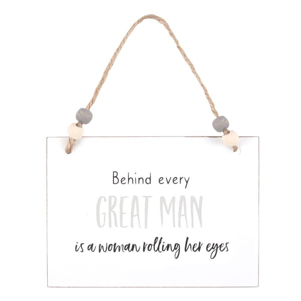 Something Different Behind Every Great Man Hanging Sign White/Black/Brown One Size