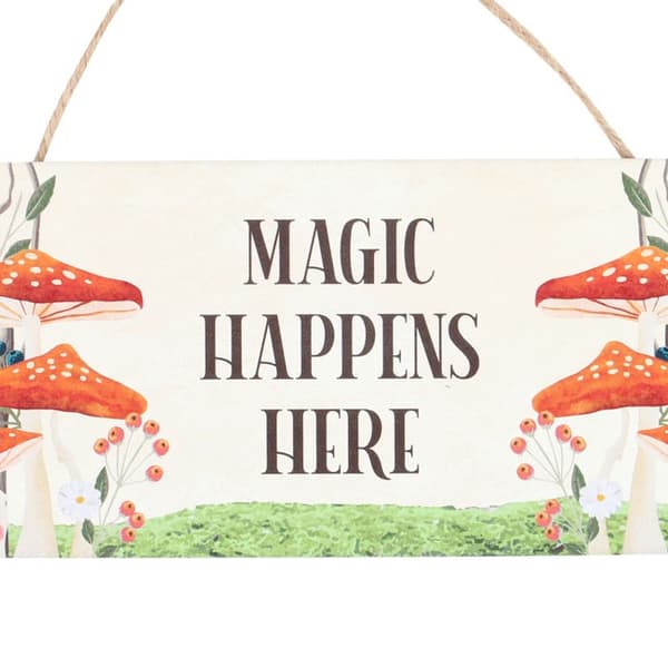 Something Different Magic Happens Here Mushroom Hanging Sign