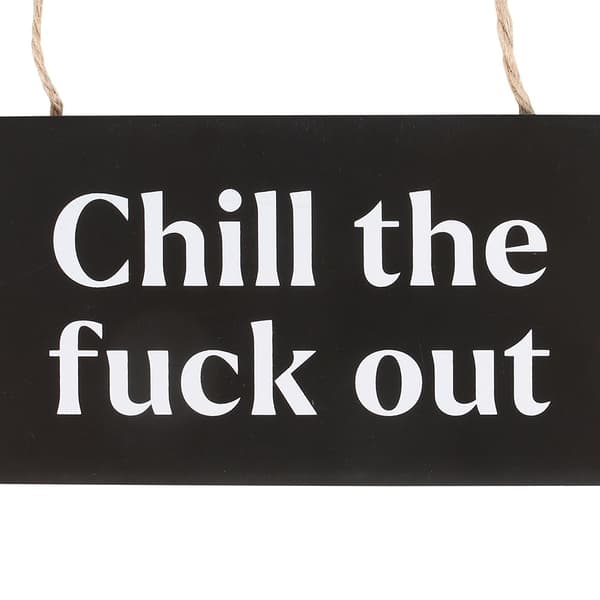 Something Different Chill The F*ck Out Hängande skylt