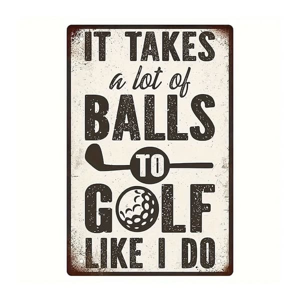 Metallskylt med golftema - It takes a lot of balls to golf...