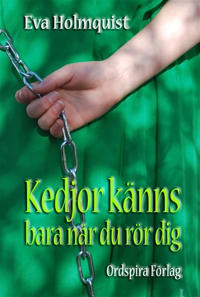 Kedjor känns bara när du rör dig