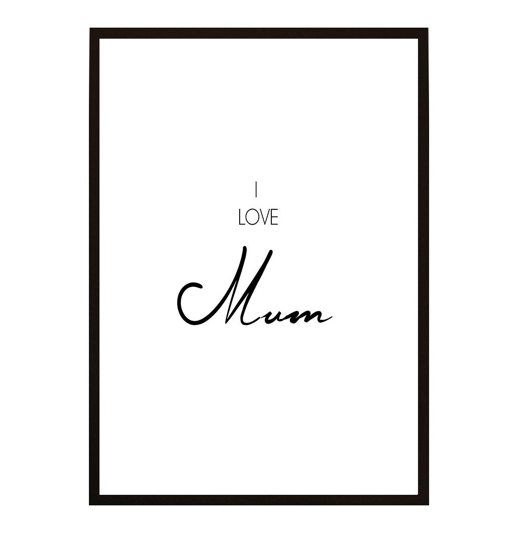 I LOVE MUM POSTER