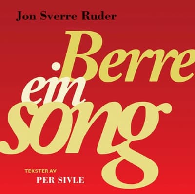 Ruder Jon Sverre - Berre ein song - tekster av Per Sivle