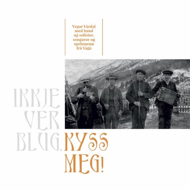 Ikkje ver blug, kyss meg