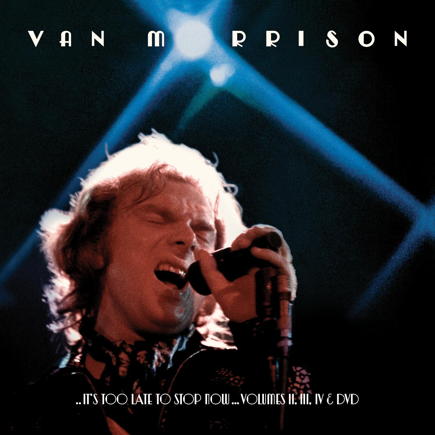 ..It’s Too Late To Stop Now…II, III, IV (3CD+DVD)
