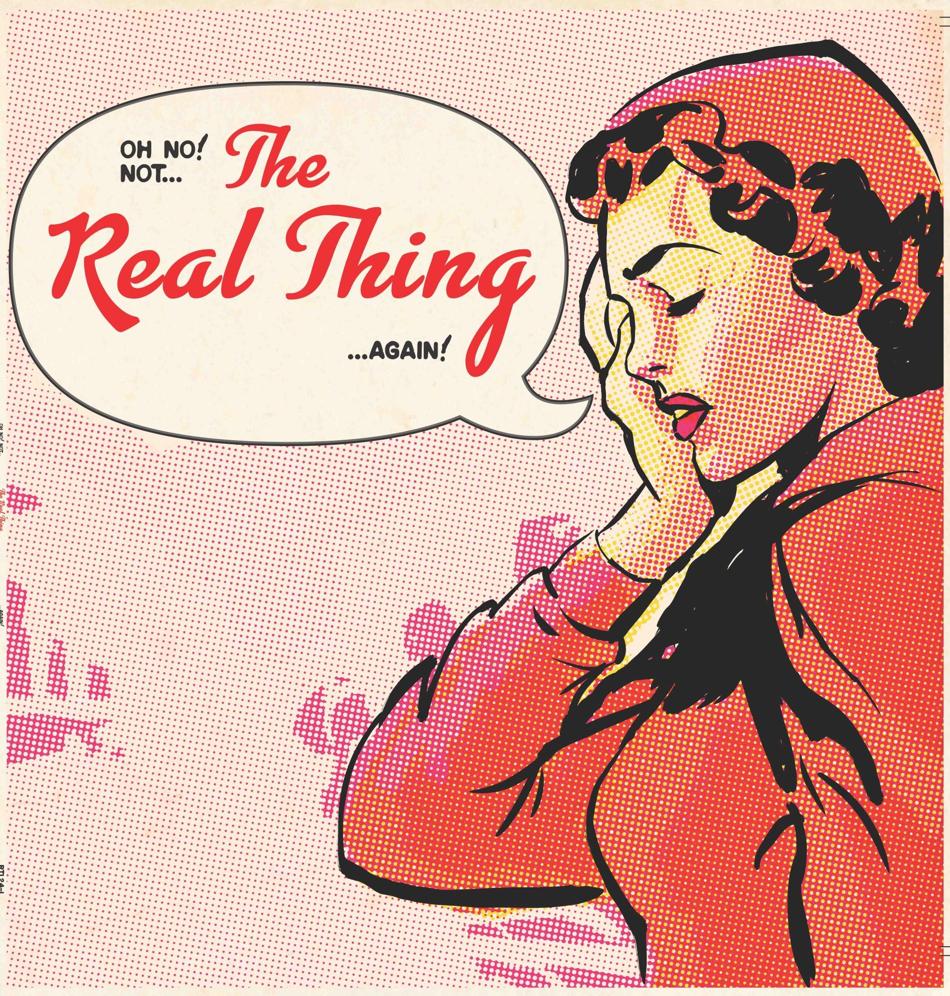 Oh no, not The Real Thing again…