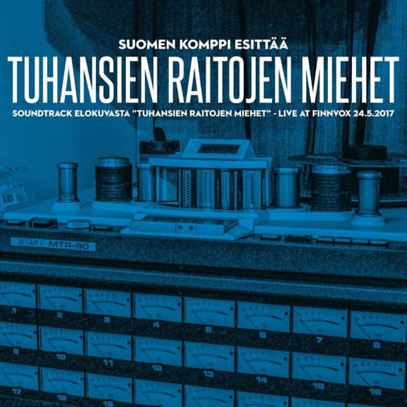 Suomen Komppi Esittää: Tuhansien Raitojen Miehet