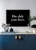 Miniatyrbild 2 av 2: DO SHIT YOU LOVE POSTER