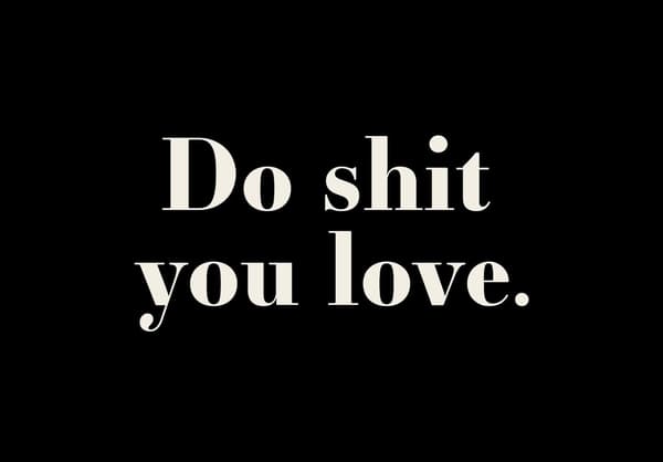 DO SHIT YOU LOVE POSTER 21x30cm